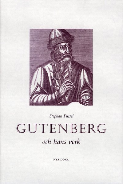 Cover for Stephan Füssel · Gutenberg och hans verk (Innbunden bok) (2000)