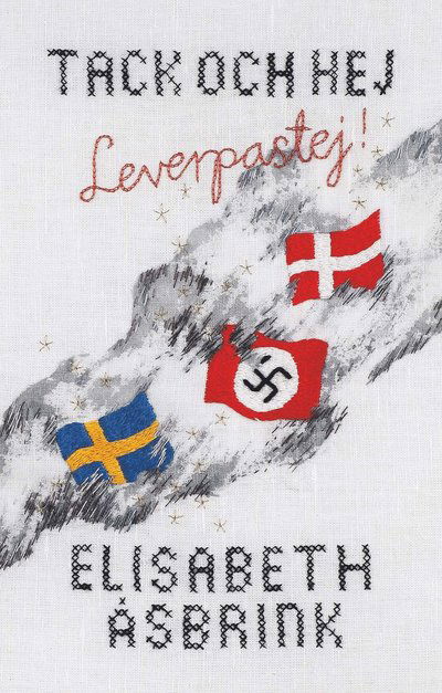 Cover for Elisabeth Åsbrink · Tack och hej leverpastej (Indbundet Bog) (2021)