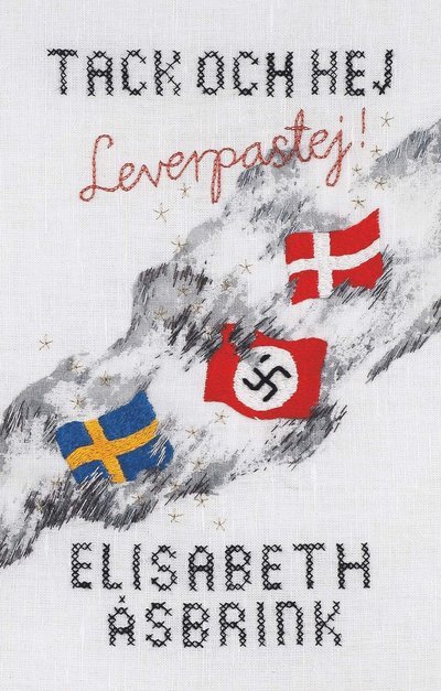 Cover for Elisabeth Åsbrink · Tack och hej leverpastej (Inbunden Bok) (2021)