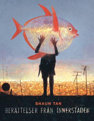 Cover for Shaun Tan · Berättelser från innerstaden (Bound Book) (2019)
