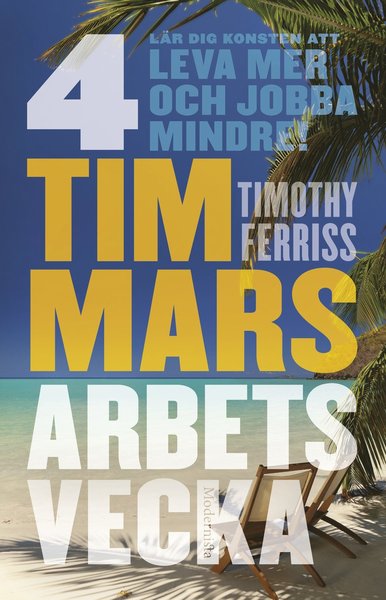 4 timmars arbetsvecka : konsten att leva mer & jobba mindre - Timothy Ferriss - Books - Modernista - 9789186021535 - February 10, 2010