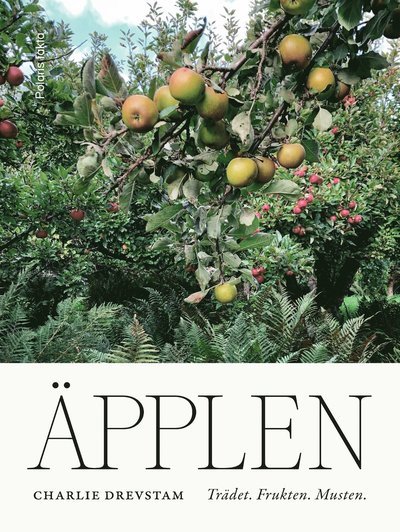 Cover for Charlie Drevstam · Äpplen : Trädet. Frukten. Musten (Bound Book) (2021)