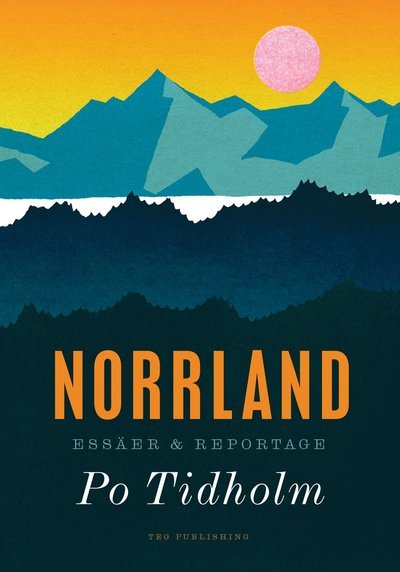 Cover for Po Tidholm · Norrland : essäer och reportage (Book) (2012)
