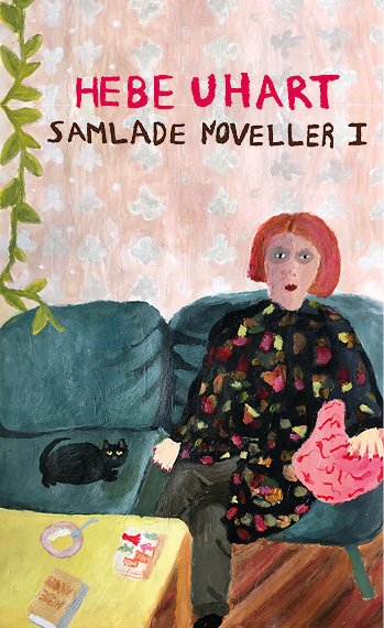 Cover for Hebe Uhart · Samlade Noveller I (Innbunden bok) (2023)