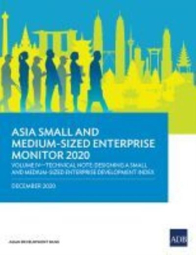 Cover for Asian Development Bank · Asia Small and Medium-Sized Enterprise Monitor 2020 - Volume IV: Technical Note - Designing a Small and Medium-Sized Enterprise Development Index (Paperback Book) (2020)