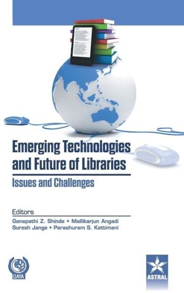 Cover for Ganapathi Z Shinde · Emerging Technologies and Future of Libraries Issues and Challenges (Innbunden bok) (2015)