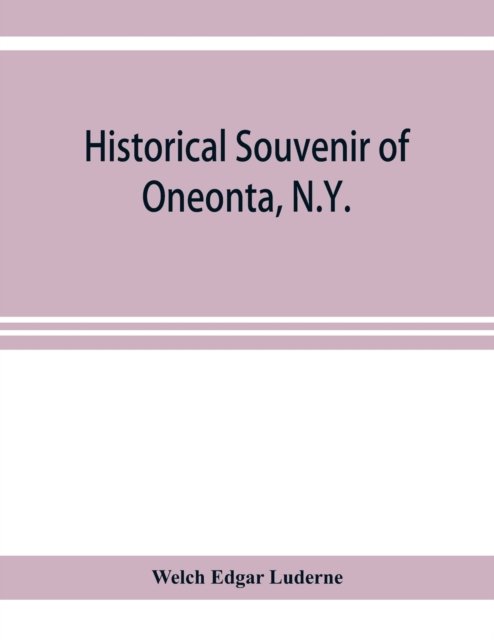Cover for Welch Edgar Luderne · Historical souvenir of Oneonta, N.Y. (Paperback Book) (2019)