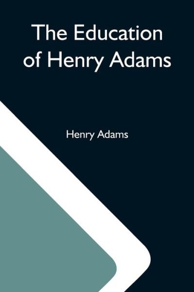 Cover for Henry Adams · The Education Of Henry Adams (Paperback Bog) (2021)