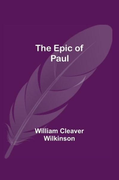 Cover for William Cleaver Wilkinson · The Epic of Paul (Paperback Book) (2021)