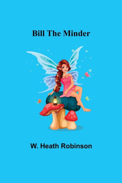 Cover for W Heath Robinson · Bill the Minder (Paperback Book) (2021)