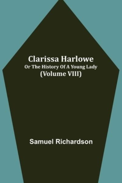 Cover for Samuel Richardson · Clarissa Harlowe; or the history of a young lady (Volume VIII) (Paperback Bog) (2021)