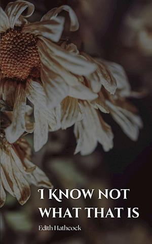Cover for Destiny Johnson · I Know Not What That Is (Book) (2023)