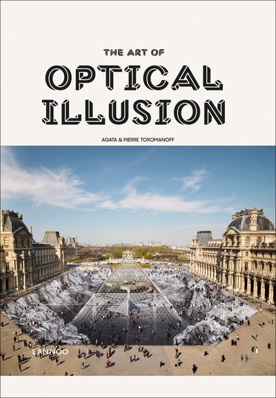 The Art of Optical Illusion - Agata Toromanoff - Kirjat - Lannoo Publishers - 9789401461535 - keskiviikko 2. lokakuuta 2019