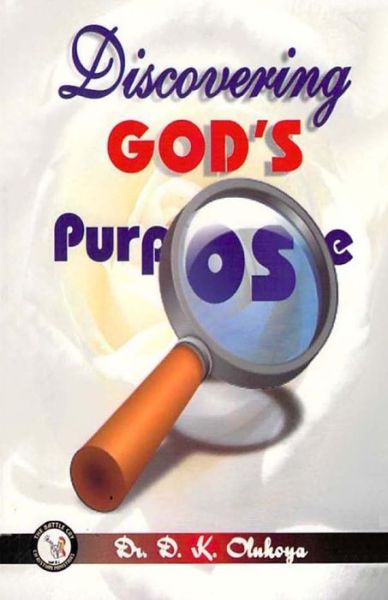 Discovering God's Purpose - Dr. D. K. Olukoya - Książki - The Battle Cry Ministries - 9789789200535 - 5 września 2014