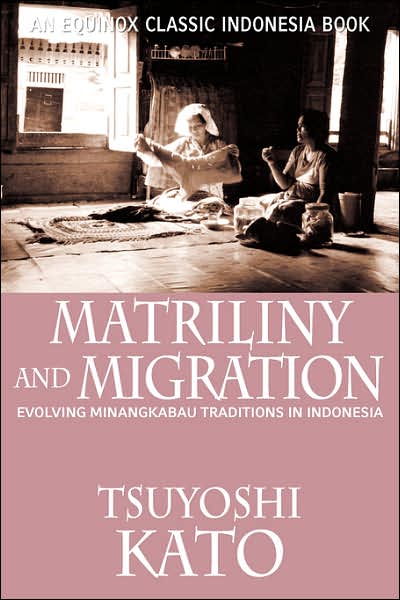 Cover for Tsuyoshi Kato · Matriliny and Migration: Evolving Minangkabau Traditions in Indonesia (Paperback Book) (2007)