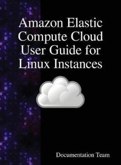 Cover for Documentation Team · Amazon Elastic Compute Cloud User Guide for Linux Instances (Innbunden bok) (2018)