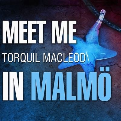 Cover for Torquil MacLeod · Meet Me in Malmoe (CD) (2015)