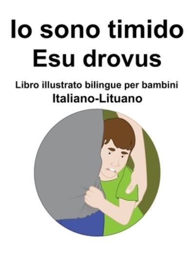 Cover for Richard Carlson · Italiano-Lituano Io sono timido/ Esu drovus Libro illustrato bilingue per bambini (Paperback Bog) (2022)