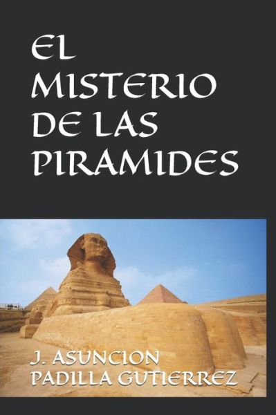 Cover for J Asuncion Padilla Gutierrez · El Misterio de Las Piramides - Secretos Divinos (Paperback Book) (2022)