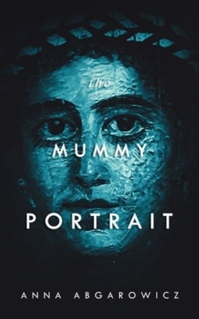 Cover for Anna Abgarowicz · The Mummy Portrait (Paperback Book) (2021)