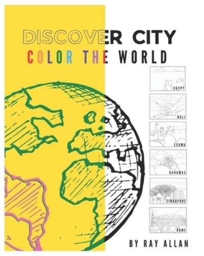 Discover City: Color the World - Ray Allan - Bøger - Independently Published - 9798504102535 - 14. maj 2021