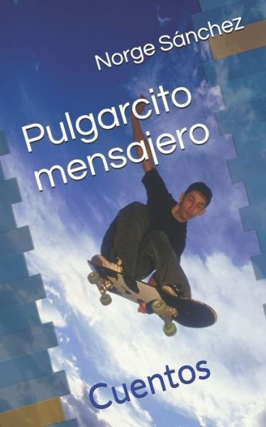 Cover for Norge Sanchez · Pulgarcito mensajero: Cuentos (Paperback Bog) (2021)