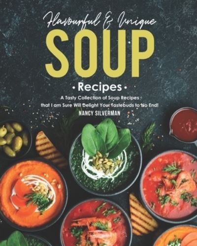 Cover for Nancy Silverman · Flavourful &amp; Unique Soup Recipes (Pocketbok) (2020)