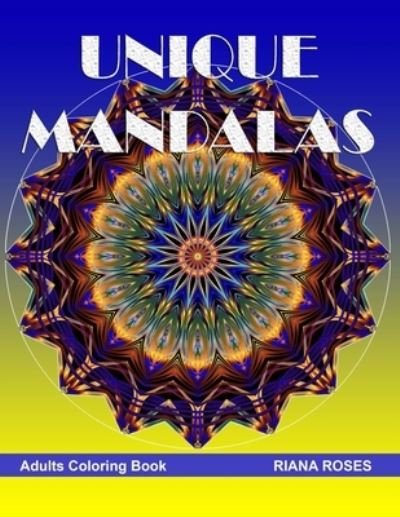 Cover for Riana Roses · UNIQUE MANDALAS. Adults coloring book. (Paperback Bog) (2020)
