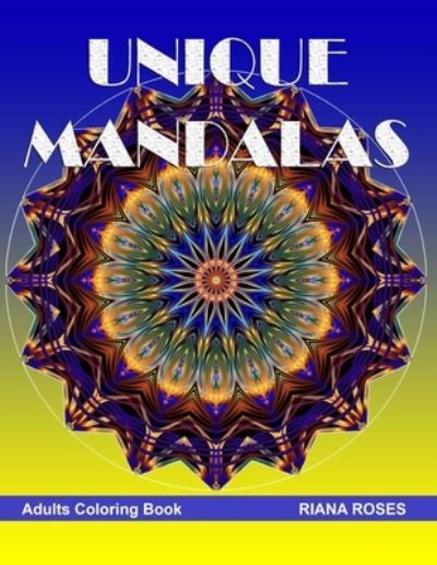 Cover for Riana Roses · UNIQUE MANDALAS. Adults coloring book. (Paperback Book) (2020)