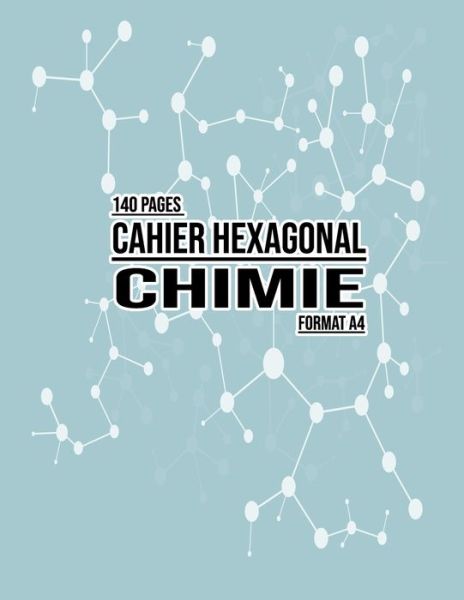 Cover for Hexa Chemistry Books · Cahier hexagonal chimie - Carnet de notes Chimie organique biochimie - Format A4 - 140 Pages - Papier Hexagonal (Paperback Book) (2020)