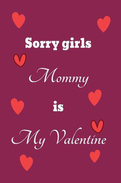 Cover for Lok Love Quotes · Sorry girls Mommy is my Valentine (Taschenbuch) (2020)