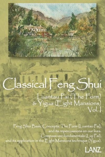 Classical Feng Shui Vol. I The Form & Eight Mansions - Lanz - Books - Independently Published - 9798615516535 - February 9, 2020