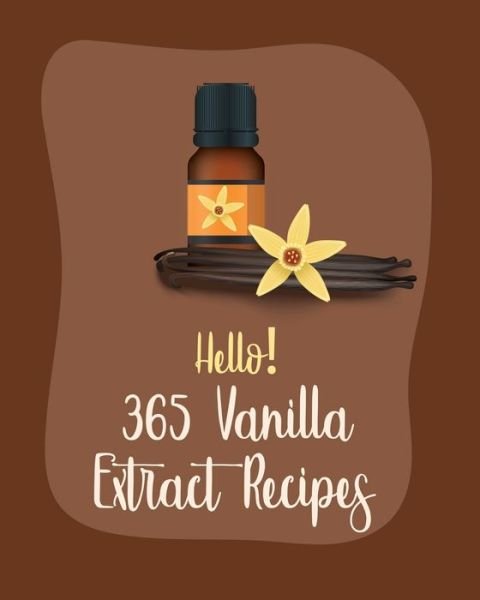 Cover for MS Ingredient · Hello! 365 Vanilla Extract Recipes (Paperback Bog) (2020)