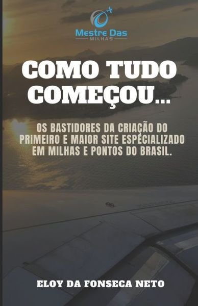 Cover for Eloy Da Fonseca Neto · Mestre das Milhas - Como Tudo Comecou... (Paperback Bog) (2020)