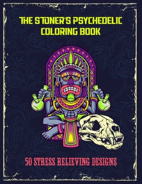 Cover for MMG Publishing · The Stoner's Psychedelic Coloring Book - 50 Stress Relieving Designs (Paperback Bog) (2020)