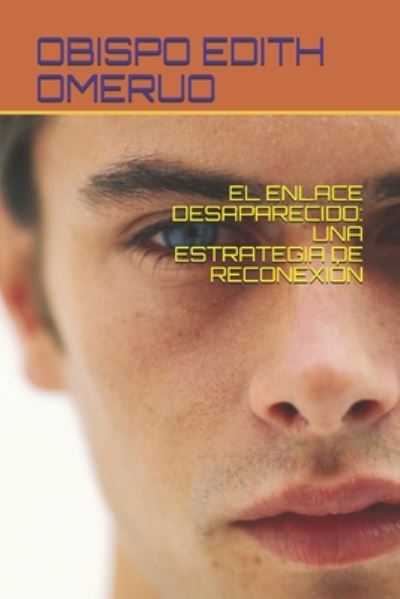 Cover for Obispo Edith Omeruo · El Enlace Desaparecido (Pocketbok) (2020)