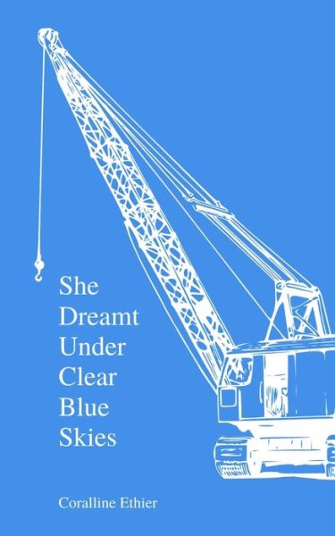 Cover for Coralline Ethier · She Dreamt Under Clear Blue Skies: A Collection of Poems (Paperback Book) (2020)