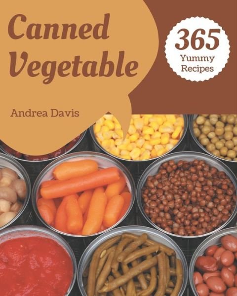 Cover for Andrea Davis · 365 Yummy Canned Vegetable Recipes (Taschenbuch) (2020)