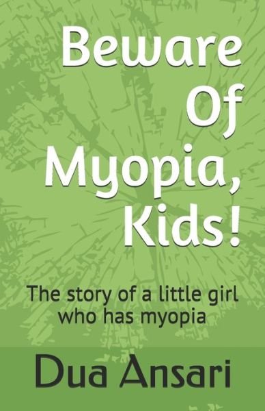 Cover for Dua Ansari · Beware Of Myopia, Kids! (Paperback Book) (2020)