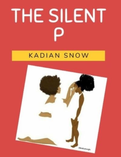 Cover for Kadian Snow · The Silent P (Pocketbok) (2020)