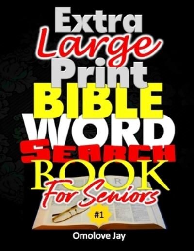 Cover for Omolove Jay · Extra Large Print BIBLE WORD SEARCH Book for Seniors (Taschenbuch) (2020)