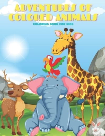 Rachel Madeley · ADVENTURES OF COLORED ANIMALS - Coloring Book For Kids (Paperback Book) (2020)