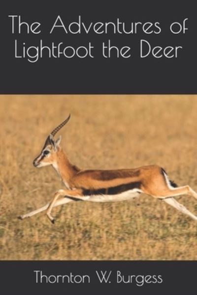 The Adventures of Lightfoot the Deer - Thornton W Burgess - Books - Independently Published - 9798692858535 - February 22, 2021