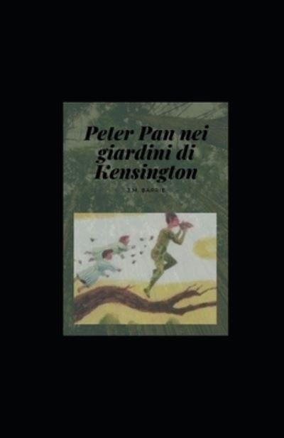 Cover for James Matthew Barrie · Peter Pan nei giardini di Kensington illustrata (Paperback Bog) (2021)