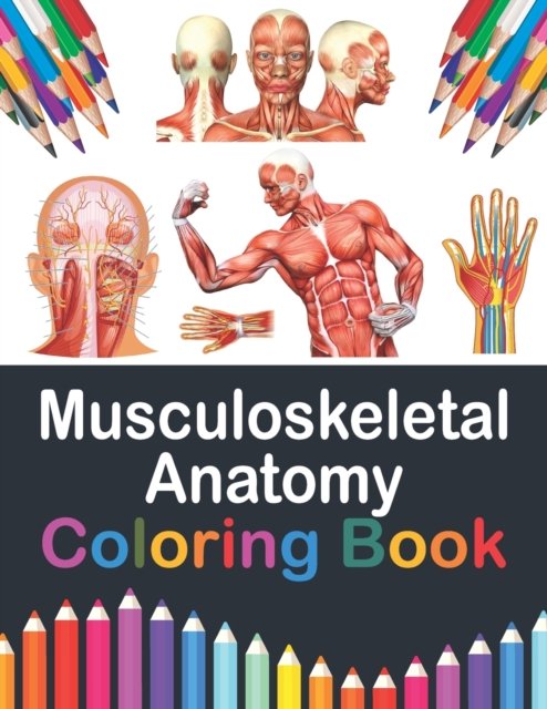 Cover for Publication Saijeylane Publication · Musculoskeletal Anatomy Coloring Book: Medical Anatomy Coloring Book for kids Boys and Girls. Physiology Coloring Book for kids. Stress Relieving, Relaxation &amp; Fun Coloring Book. Musculoskeletal System Coloring Workbook for Medical Nursing Student. (Taschenbuch) (2021)