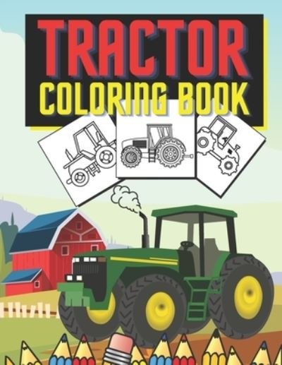 Cover for Behappy Owners · Tractor Coloring Book: Farm Vehicles and Tractors in Farming Life Scenes (Paperback Book) (2021)