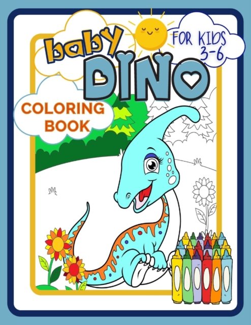 Cover for Smart Kido Publishing · Baby Dino Coloring Book for Kids 3-6: Dinosaurs Picture Book Full of Beautiful Creatures for Developing Child's Imagination and Practising Fine Motor Skills (Paperback Book) (2021)