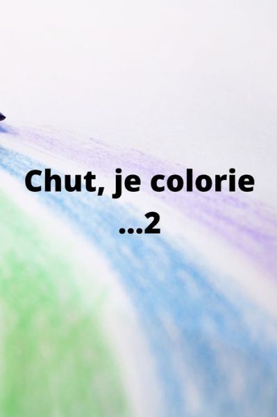 Cover for Magloria Momy · Chut, je colorie...2 - Chut! Je Colorie (Paperback Book) (2021)