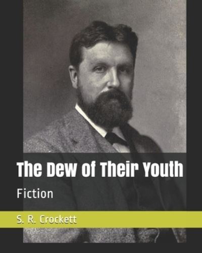 Cover for S R Crockett · The Dew of Their Youth (Paperback Book) (2021)