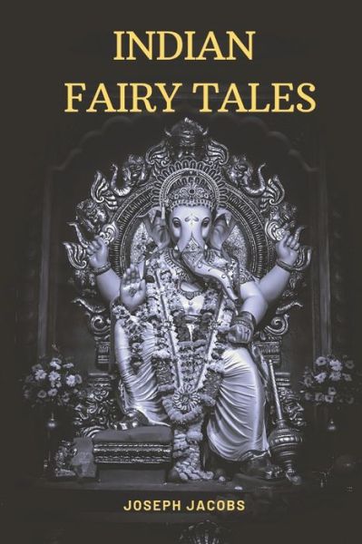 Indian Fairy Tales - Joseph Jacobs - Książki - Independently Published - 9798747187535 - 1 maja 2021